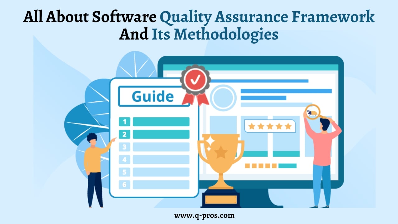 All About Software Quality Assurance Framework And Its Methodologies