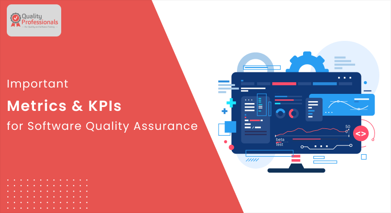 Important Metrics & KPIs for Software Quality Assurance