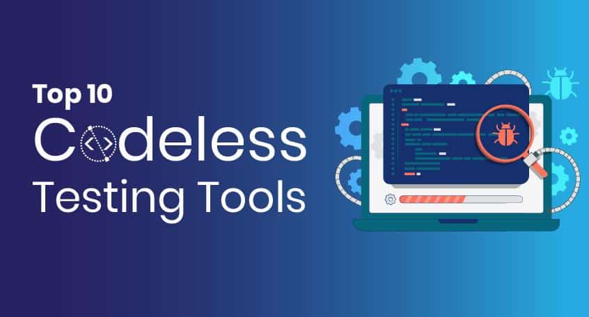 Top 10 Codeless Testing Tools