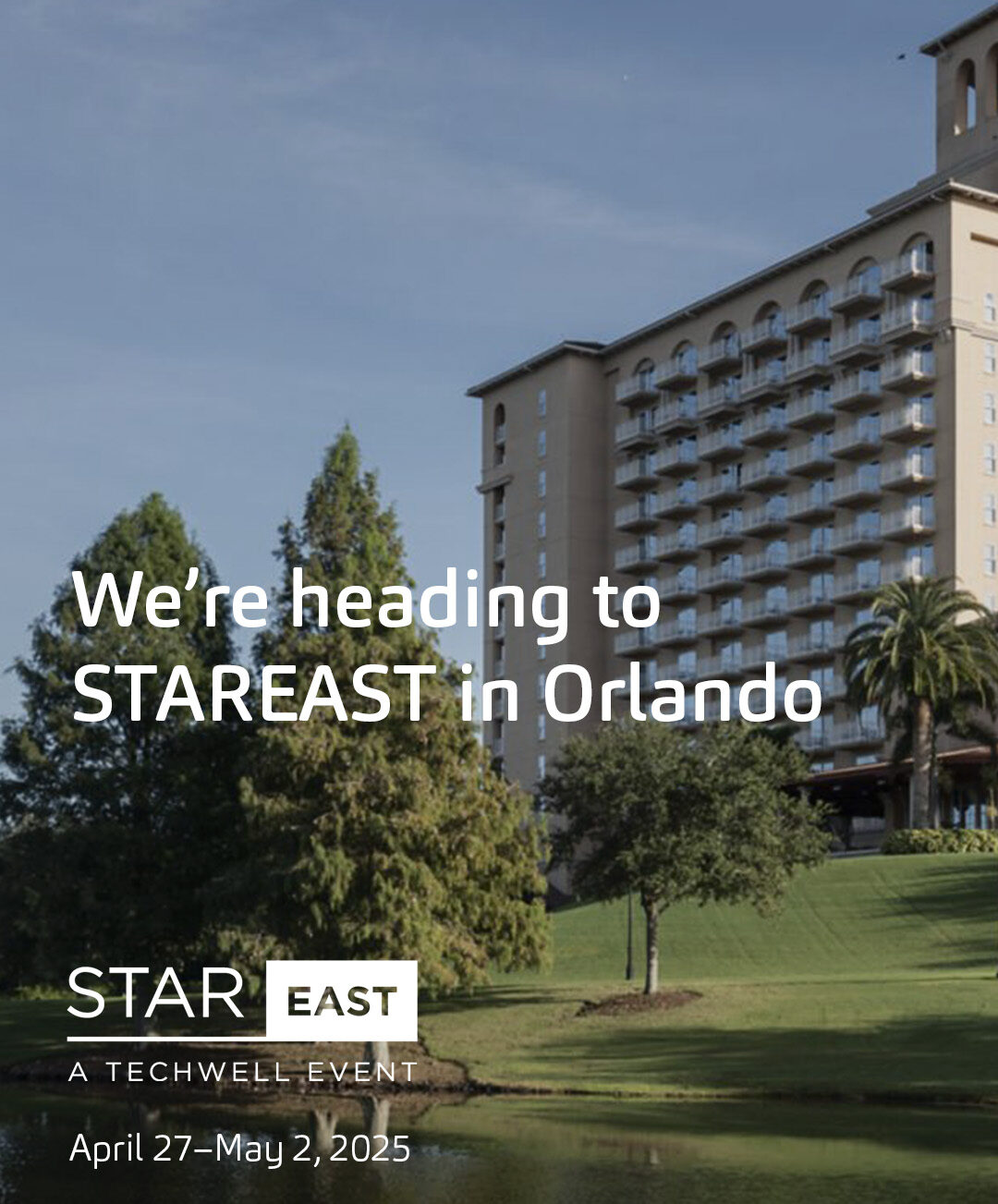We’re heading to STAREAST in Orlando